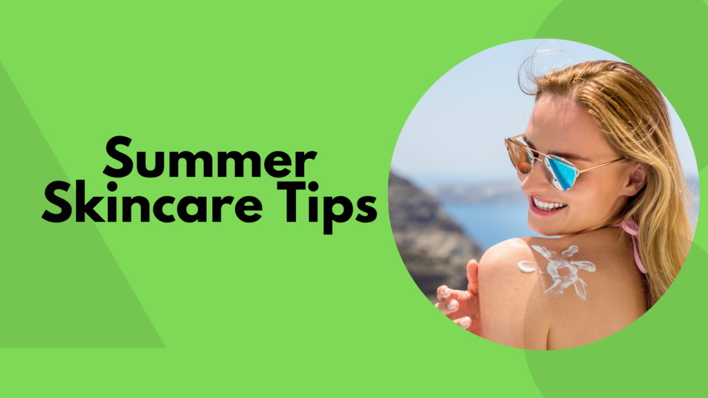 Summer Skin Care Tips