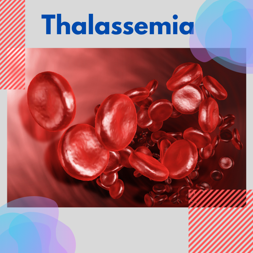 What is Thalassemia ? & Details of 2 Types of Thalassemia.