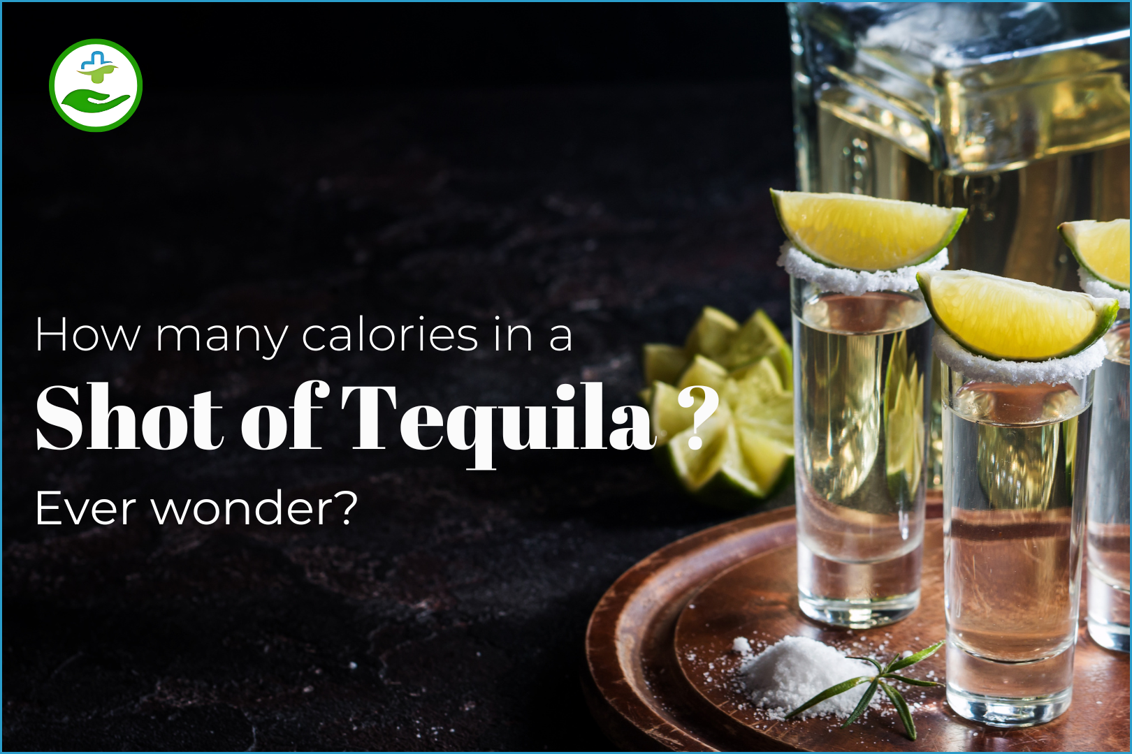 You are currently viewing Discover How Many Calories in a Shot of Tequila!