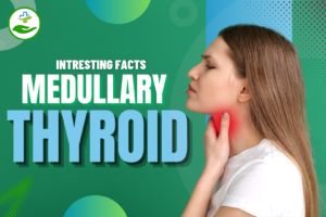 Read more about the article 5 Key Facts About What Is Medullary Thyroid Cancer