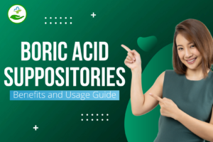 Read more about the article Boric Acid Suppositories: Benefits and Usage Guide