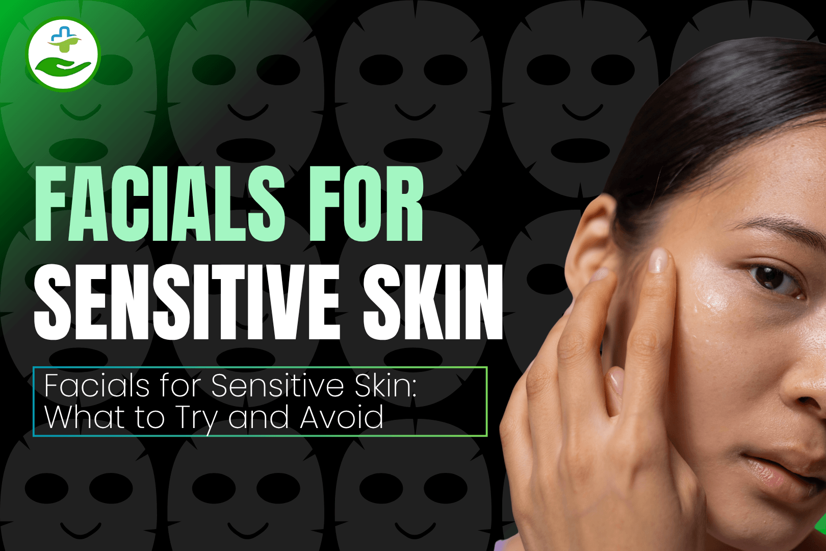 You are currently viewing Facials For Sensitive Skin: What To Try And Avoid