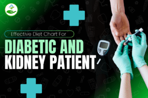 Read more about the article Effective Diet Chart For Diabetic And Kidney Patient