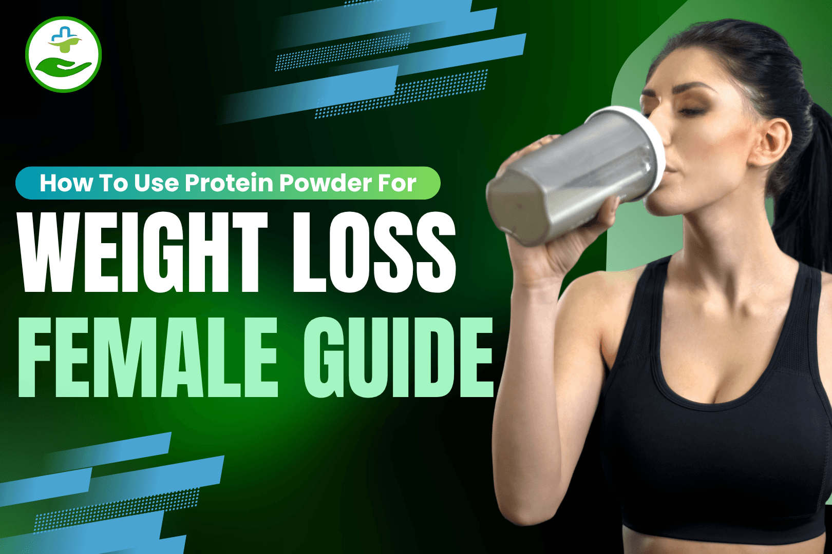 Read more about the article How To Use Protein Powder For Weight Loss Female Guide