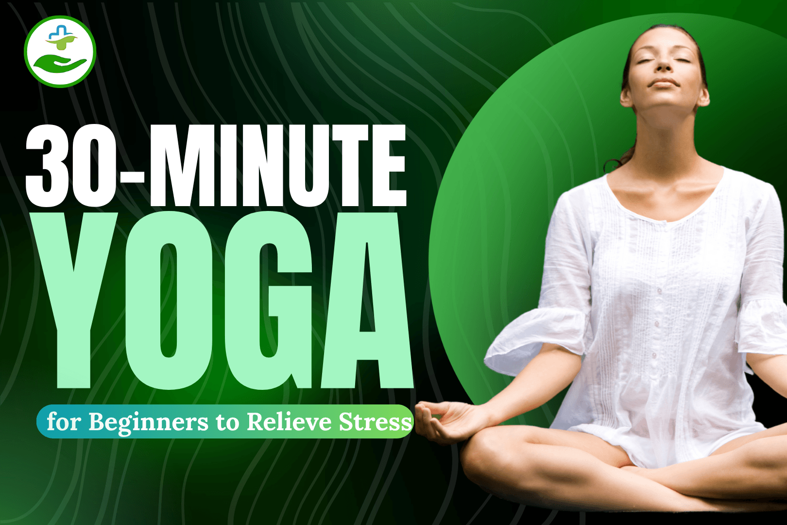 Read more about the article 30-Minute Yoga For Beginners To Relieve Stress