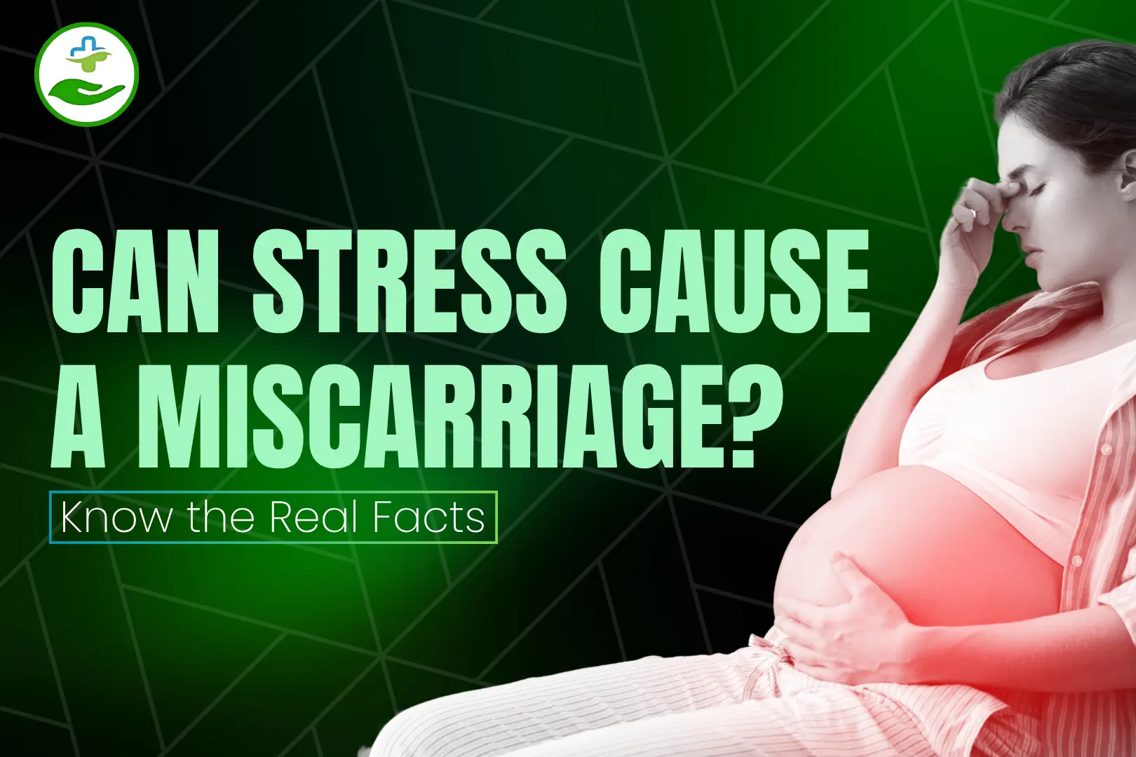 Read more about the article Can Stress Cause a Miscarriage? Know the Real Facts