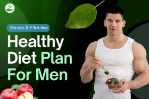 Read more about the article Simple & Effective Healthy Diet Plan For Men