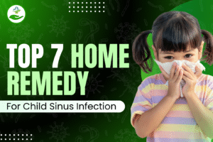 Read more about the article Top 7 Home Remedy For Child Sinus Infection