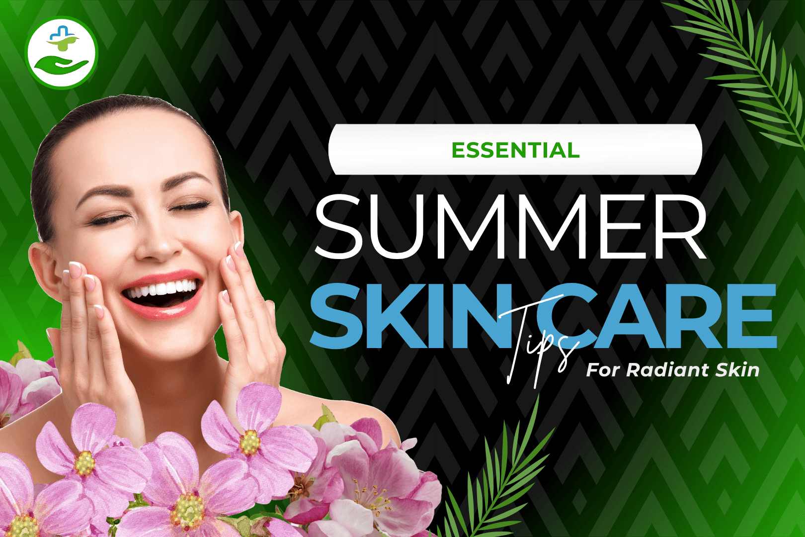 Read more about the article Essential Summer Skincare Tips For Radiant Skin