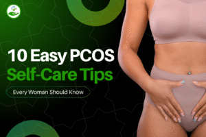 Read more about the article 10 Easy PCOS Self-Care Tips Every Woman Should Know