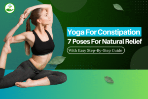 Read more about the article Yoga For Constipation: 7 Poses For Natural Relief (With Easy Step-By-Step Guide)