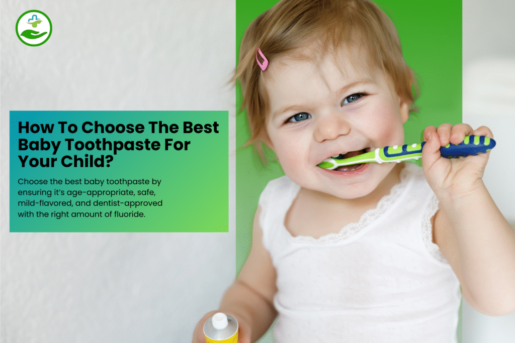 Top 7 Dentist-Recommended Baby Toothpastes Parents Trust How To Choose The Best Baby Toothpaste For Your Child?