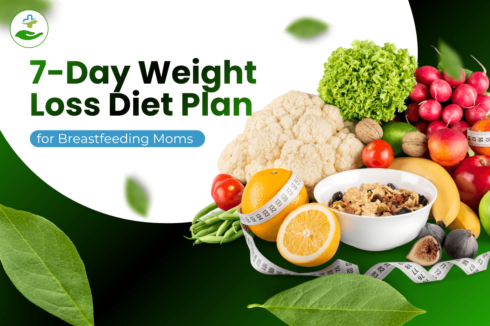 Read more about the article 7-Day Weight Loss Diet Plan for Breastfeeding Moms