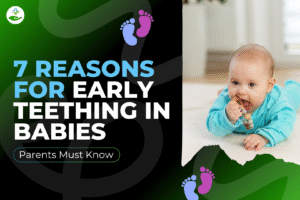 Read more about the article 7 Reasons For Early Teething In Babies Parents Must Know