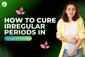 Read more about the article How To Cure Irregular Periods In Teenage Girl Naturally
