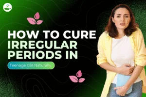 Read more about the article How To Cure Irregular Periods In Teenage Girl Naturally
